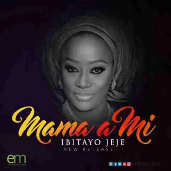 Ibitayo Jeje - Mama a mi (ft Ayomikun Jeje)